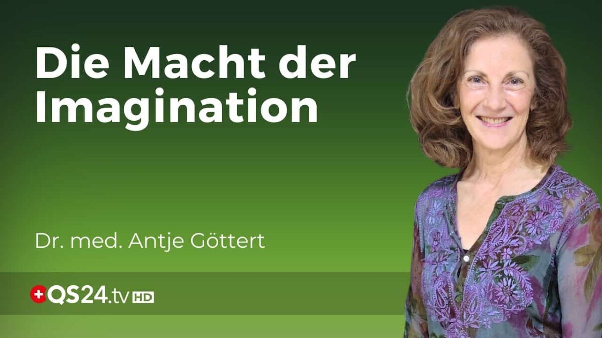 Imagination als neue Medizin der Emotionen | Dr. med. Antje Göttert | Erfahrungsmedizin | QS24