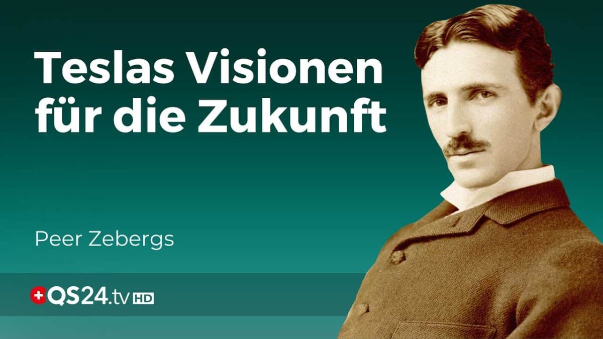 Nikola Tesla – Wissenschaftsgenie und Vordenker | Peer Zebergs | Erfahrungsmedizin | QS24